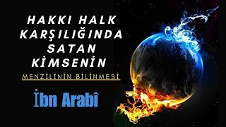 HAKKI HALK KARŞILIĞINDA SATAN KİMSENİN MENZİLİ  İBN ARABÎ  FÜTUHATI MEKKİYYE [upl. by Meekahs]