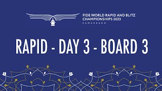 Rapid  Day 3  Board 3  FIDE World Rapid amp Blitz 2023 [upl. by Ardyce]