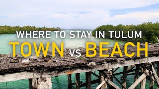 Where to Stay in Tulum  Tulum Town vs Tulum Beach [upl. by Jacquelyn957]