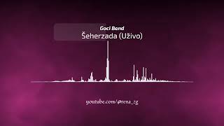 Goci Bend  Seherzada Uzivo [upl. by Nomi111]