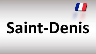 How to Pronounce SaintDenis French [upl. by Colbert]