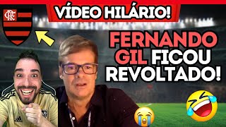 😂 FERNANDO GIL INDIGNADO COM A DERROTA DO FLAMENGO 🤣 VOCÊ VAI CHORAR DE RIR [upl. by Sykes215]