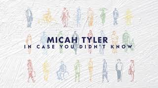 Micah Tyler  In Case You Didnt Know Official Lyric Video [upl. by Peedus]