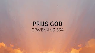 Opwekking 894  Prijs God lyric video [upl. by Ylrebmyk355]