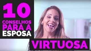 10 CONSELHOS PARA A ESPOSA VIRTUOSA [upl. by Adaurd]