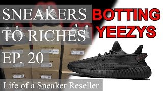 Sneakers To Riches Ep 20  YEEZY 350 V2 BLACK LIVE COP Botting  Reselling Hype Sneakers [upl. by Aicekan]