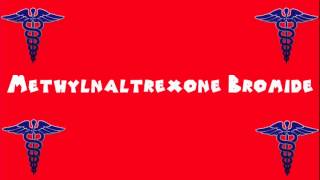 Pronounce Medical Words ― Methylnaltrexone Bromide [upl. by Anillehs]