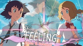 ღ♥♪♫THIS FEELING  Amourshipping Ash amp Serena ღ♥♪♫ AMOURSHIPPING DAY 2019 [upl. by Ennasil]