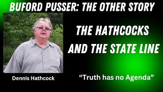 2 BUFORD PUSSER The Other Story quotThe Hathcocks and the State Linequot with guest Dennis Hathcock [upl. by Jessy]