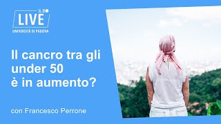 In Salute Il cancro tra gli under 50 è in aumento [upl. by Nunnery]