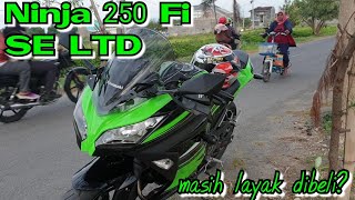 Ninja 250 FI SE LTD 2017 masih layak dibelikah Yunius motovlog [upl. by Nnylekoorb521]