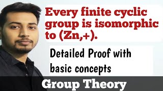 Every Finite Cyclic Group is isomorphic to Zn  Isomorphism of Groups  Group Theory [upl. by Hamas]