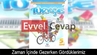 Zaman İçinde Gezerken Gördüklerimiz Metni Etkinlik Cevapları 5 Sınıf Türkçe [upl. by Ondrea]