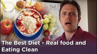 The Best Diet  Real food and Eating Clean [upl. by Olatha]