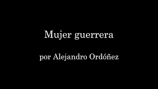 Mujer guerrera  Alejandro Ordóñez [upl. by Shanie]