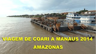 VIAGEM DE COARI A MANAUS 2014  AMAZONAS  PARTE 2 [upl. by Aihpos]