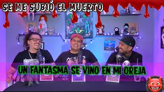 Se me subió el muerto  EP77 Un fantasma se vino en mi oreja [upl. by Aztin]