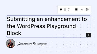 Submitting an enhancement to the WordPress Playground Block [upl. by Onyx73]