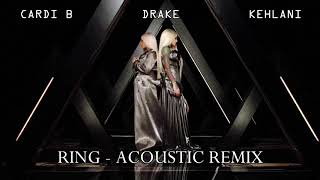 Cardi B Ft Drake amp Kehlani  Ring  Acoustic Remix [upl. by Riesman]