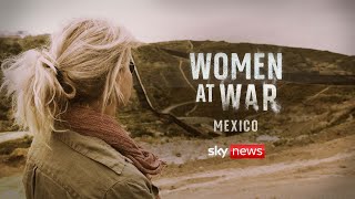 Women at War Mexico  A story of murder migration and the missing [upl. by Eniarral]