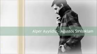 Alper Ayyıldız Ağustos Sırılsıklam 1 Saat [upl. by Frangos]