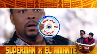 DJ TOA 18  SUPERMAN X EL AMANTE REMIX 2018 [upl. by Raybin705]