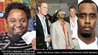 DIDDY THE ROYAL FAMILY KANYE WEST PSYCHIC TAROT READING  PRINCE WILLIAM PRINCE HARRY FREAK OFF [upl. by Imac99]