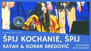 Kayah amp Goran Bregović  Śpij kochanie śpij ERGO ARENA GdańskSopot 04042019 [upl. by Lieberman944]