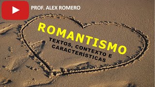 ROMANTISMO CONTEXTO E CARACTERÍSTICAS [upl. by Blount]