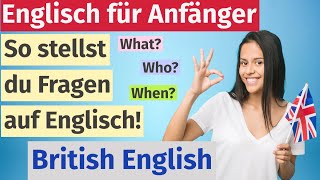 Wie Wo Was Wie stellt man Fragen auf Englisch Englisch für Anfänger [upl. by Nnaeiram]