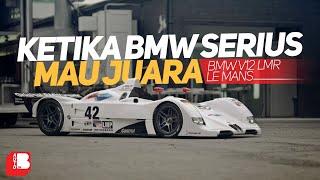 BMW V12 LMR  Ketika BMW Serius Mau Juara Le Mans [upl. by Barbur106]