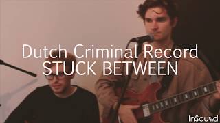 Dutch Criminal Record  quotStuck Betweenquot  Live at InSound InSession  HD [upl. by Eidnarb898]