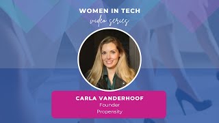 Women in Tech Carla Vanderhoof Founder Propensity [upl. by Nnahaid]