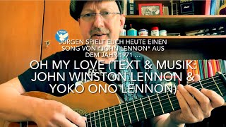 Oh My Love Text amp Musik John Winston Lennon amp Yoko Ono Lennon hier interpretiert v Jürgen Fastje [upl. by Gerkman555]