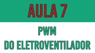 Aula 7 pwm do eletroventilador [upl. by Steiner175]