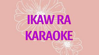 Ikaw ra karaoke [upl. by Eppillihp618]