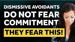 Dismissive Avoidants Do NOT Fear Commitment They Fear THIS Instead [upl. by Gladstone414]