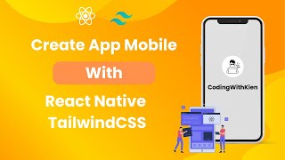 Create Mobile App with React Native and TailwindCSS  Mobile App Development  CodingWithKien [upl. by Sonia133]