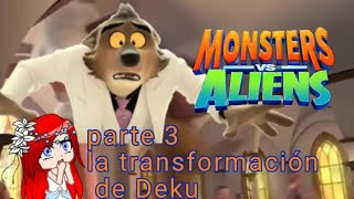 Monstruos vs Aliens parte 3 la transformación de deku [upl. by Hourihan968]