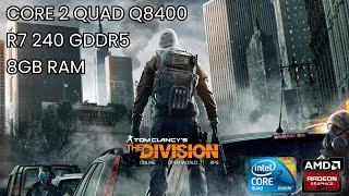 Core 2 Quad Q8400 R7 240 2GB GDDR5  Tom Clancy’s The Division [upl. by Keverian]