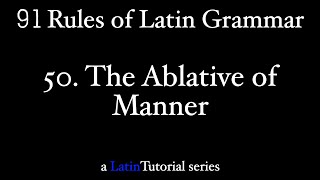 Rule 50 The Ablative of Manner [upl. by Cousins]