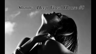 Shanty  Deep Vocal House 8 special thx to all my Fans♥ [upl. by Jany504]