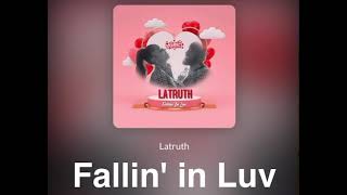 LATRUTH  Fallin in Luv [upl. by Suzette]