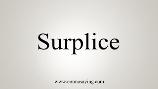 How To Say Surplice [upl. by Virgin]