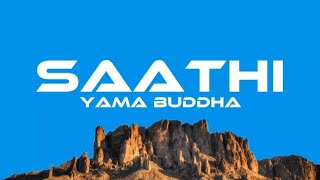 Yama Buddha  Saathi Lyrics [upl. by Baker]