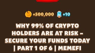 WHY 99 OF CRYPTO HOLDERS ARE AT RISK  SECURE YOUR FUNDS TODAY I PART 1 OF 6 Memefi New Video Code [upl. by Lissner982]