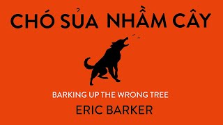 Sách Nói Chó Sủa Nhầm Cây  Chương 1  Eric Barker [upl. by Lenahs]