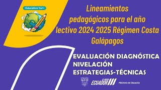 Lineamientos pedagógicos 2024 2025 Régimen CostaGalápagos [upl. by Alrick]