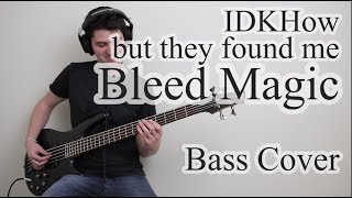 IDKHow  Bleed Magic Bass Cover With Tab [upl. by Eatnuahs]