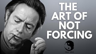 Dont Force Anything  Alan Watts [upl. by Nnyleahs343]